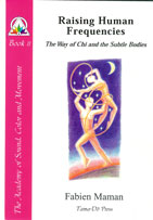 Book II: Raising Human Frequencies: The Way of Chi and the Subtle Bodies 
