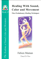 Book IV: Healing with Sound, Color and Movement: Nine Evolutionary Healing Techniques 